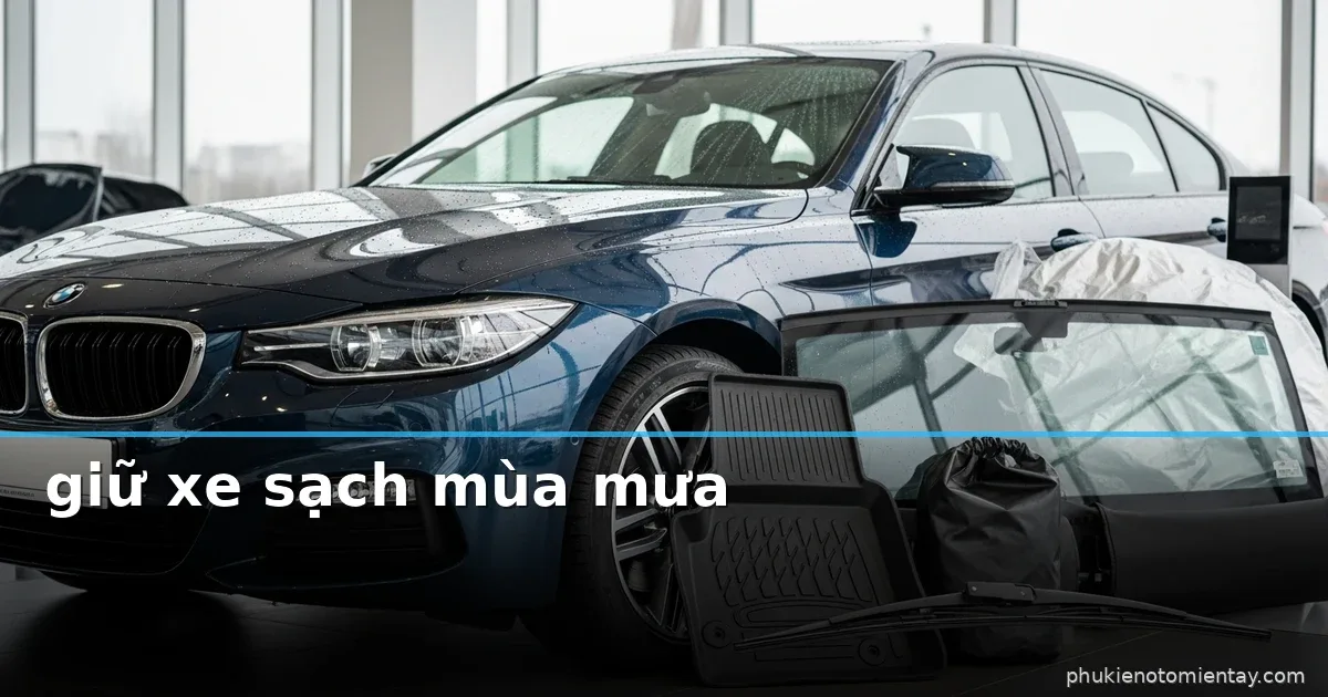 Kinh nghiệm giữ xe sạch trong mùa mưa: nhanh, gọn, hiệu quả